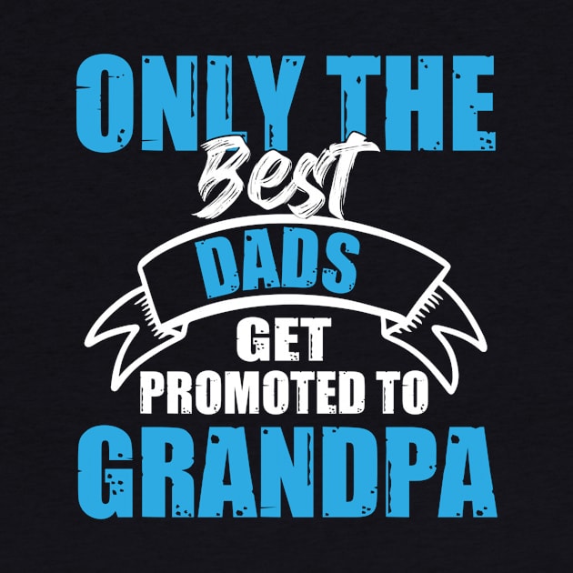 Only The Best Dads Get Promoted To Grandpa For Men Grandpa by Satansplain, Dr. Schitz